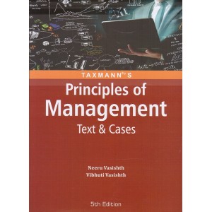 Taxmann's Principles of Management Text & Cases by Neeru Vasishth & Vibhuti Vasishth for B.COM/BBA/BCA/MBA/MIB/MCA
